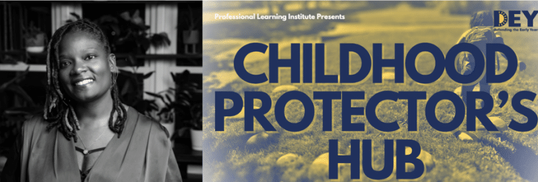A woman smiles on the left; text on the right reads "Professional Learning Institute Presents: Childhood Protector's Hub" with the DEY logo. A woman smiles on the left; text on the right reads "Professional Learning Institute Presents: Childhood Protector's Hub" with the DEY logo.