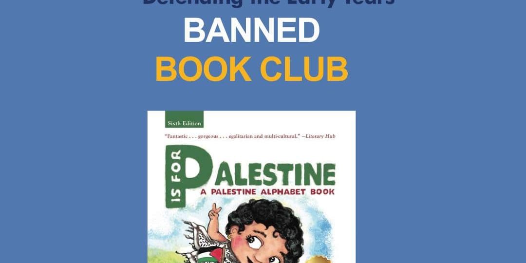Book cover for "P is for Palestine" displayed under “Defending the Early Years Banned Book Club” text on a blue background.