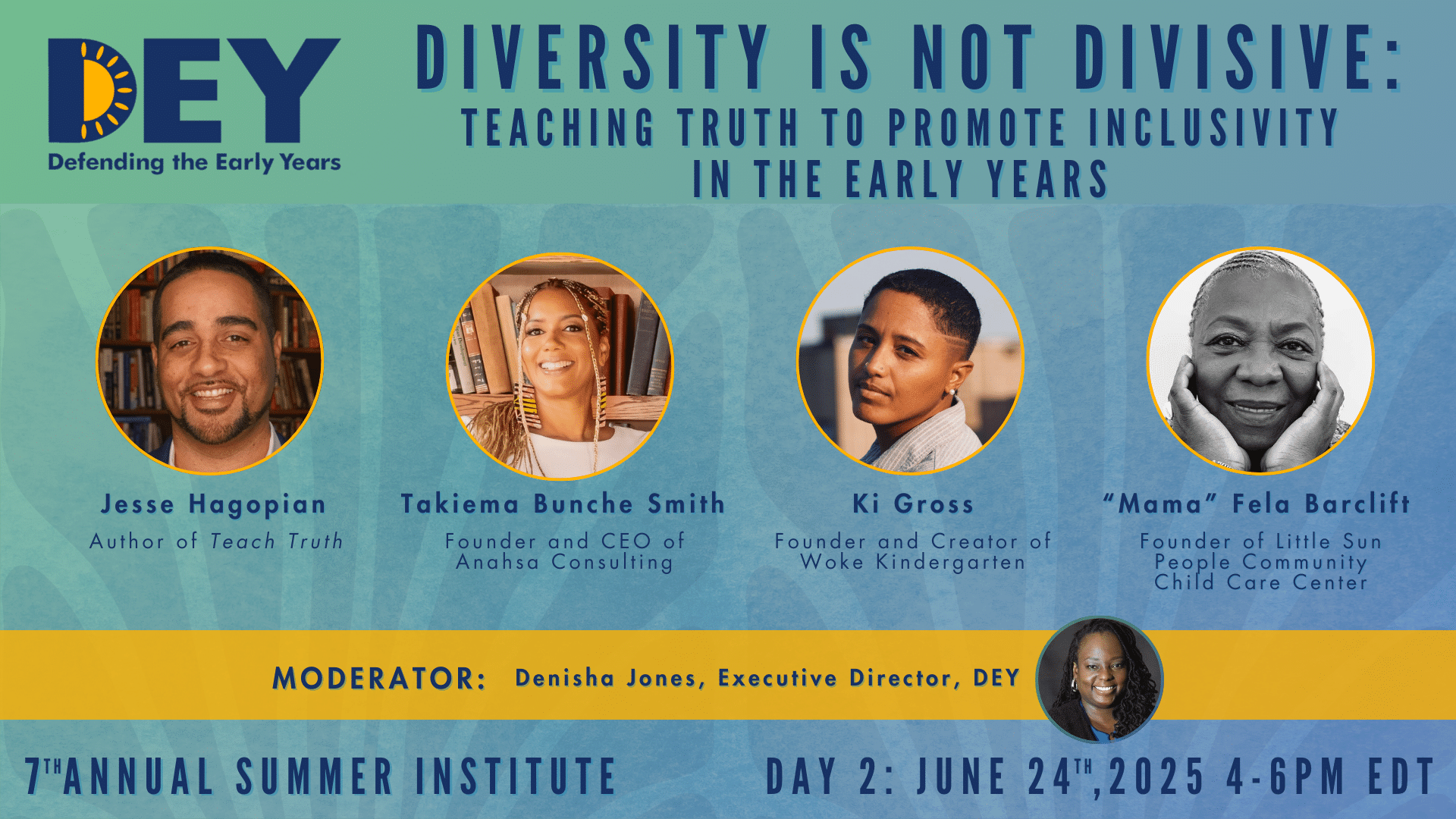 Promotional image for DEY’s 7th Annual Summer Institute on June 24, 2025, featuring speakers Jesse Hagopian, Takiema Bunche Smith, Ki Gross, and “Mama” Fela Barclift.