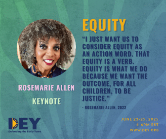 Rosemarie Allen keynote speaker featured with quote on equity for children, event details for DEY conference, June 23-25, 2025, 4-6pm EST.