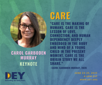 A promotional graphic for a keynote by Carol Garboden Murray at DEY features her photo, the event date, and a quote about the importance of care in child development.