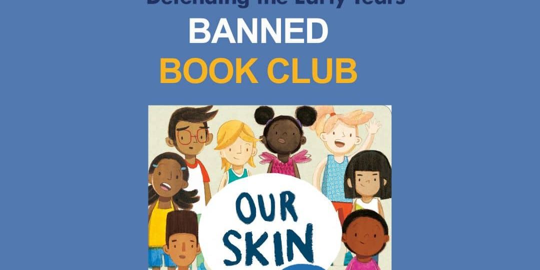 The cover of the book "Our Skin" by Megan Madison, Jessica Ralli, and Isabel Roxas is shown with "Banned Book Club" and "Defending the Early Years" text above it.