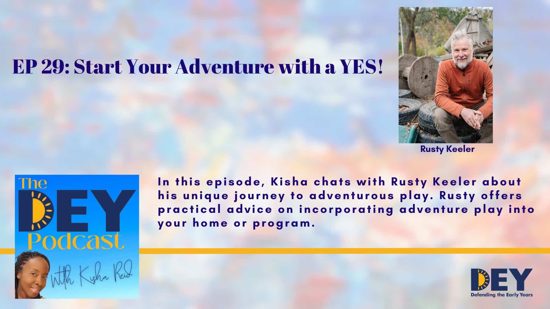 Podcast episode promotion featuring guest Rusty Keeler, discussing adventurous play and tips for incorporating play into programs, hosted by Kisha on The DEY Podcast. Podcast episode promotion featuring guest Rusty Keeler, discussing adventurous play and tips for incorporating play into programs, hosted by Kisha on The DEY Podcast.
