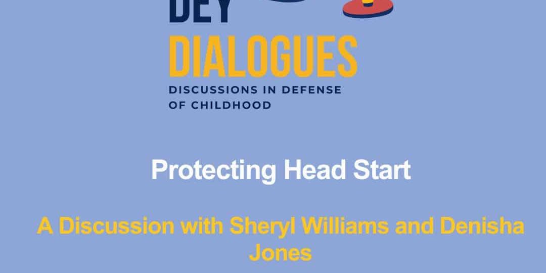 Blue background graphic with two microphones, text reads: "DEY Dialogues: Protecting Head Start. A Discussion with Sheryl Williams and Denisha Jones.