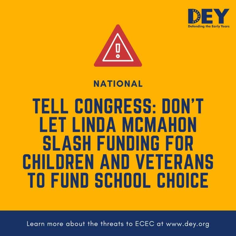 Yellow graphic with a warning icon, urging Congress not to let Linda McMahon cut funding for children and veterans to fund school choice. Includes DEY logo and website link.