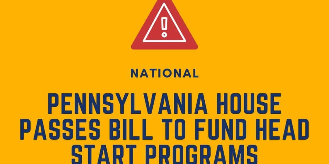 Yellow graphic announces that the Pennsylvania House passed a bill to fund Head Start programs, with DEY logo and website link at the bottom.