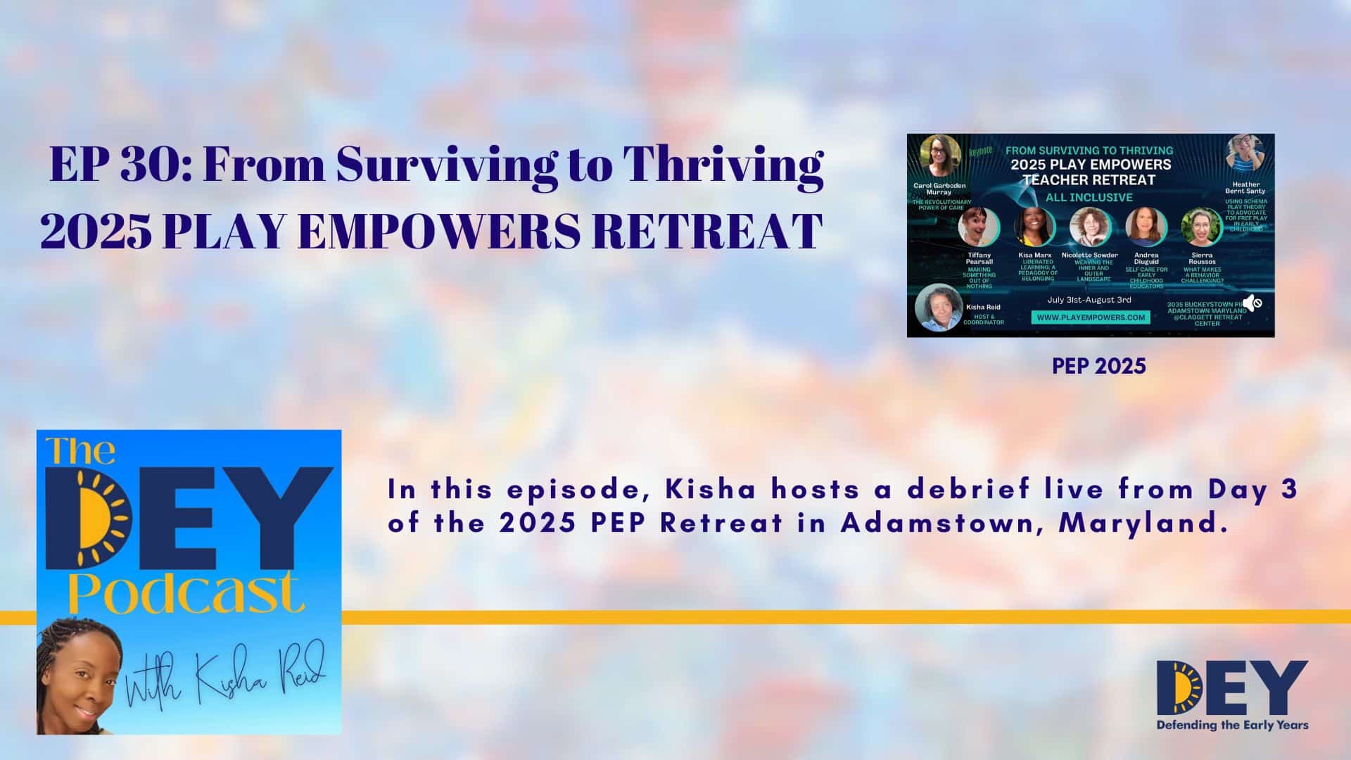 Promotional graphic for The DEY Podcast, episode 30, featuring a discussion on the 2025 PLAY Empowers Retreat held in Adamstown, Maryland, with images of speakers and event details.