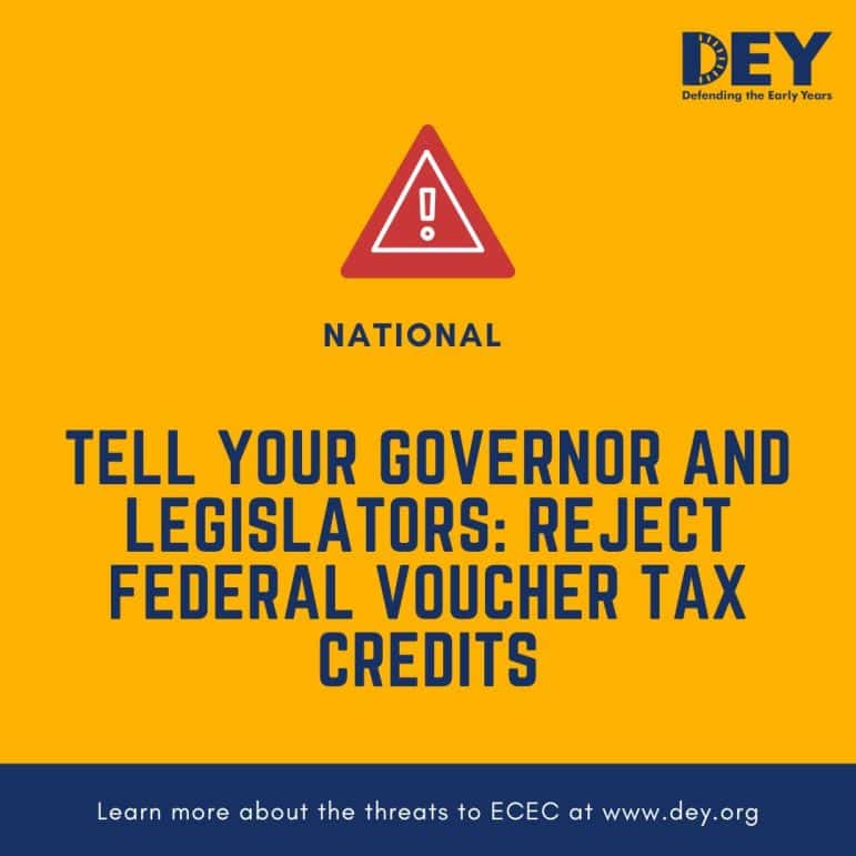 Yellow graphic with a warning icon and text urging governors and legislators to reject federal voucher tax credits; includes the DEY logo and website for more information.