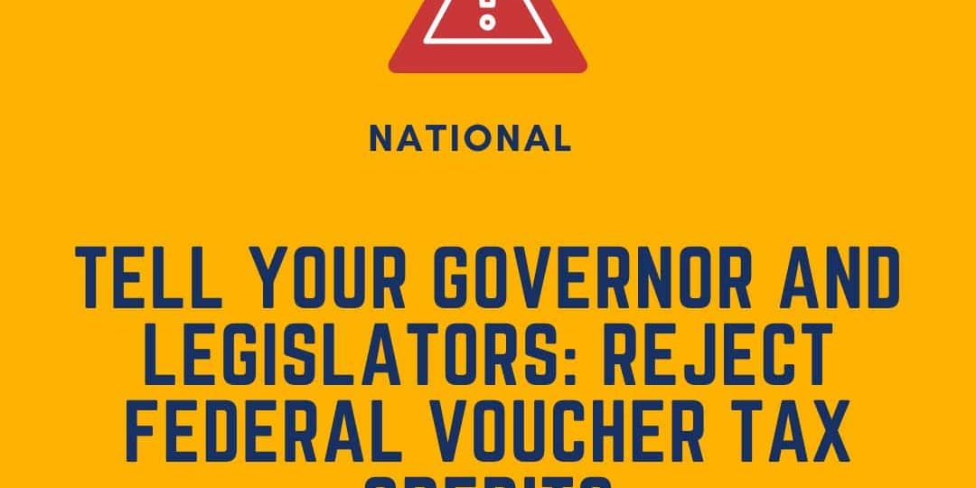 Yellow graphic with a warning icon and text urging governors and legislators to reject federal voucher tax credits; includes the DEY logo and website for more information.