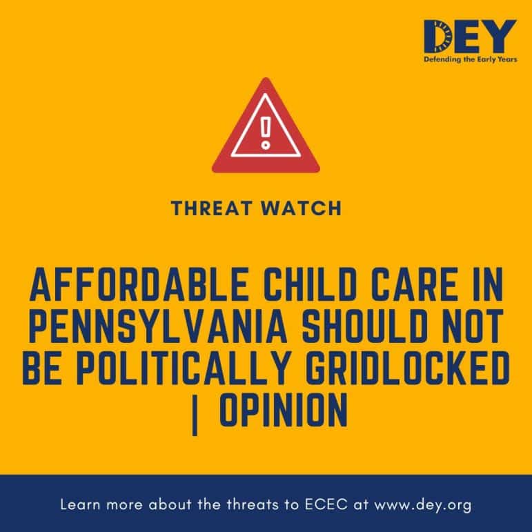 A graphic stating affordable child care in Pennsylvania should not be politically gridlocked, with a warning symbol and Defending the Early Years (DEY) logo.