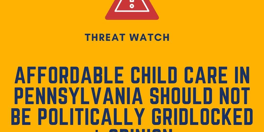A graphic stating affordable child care in Pennsylvania should not be politically gridlocked, with a warning symbol and Defending the Early Years (DEY) logo.