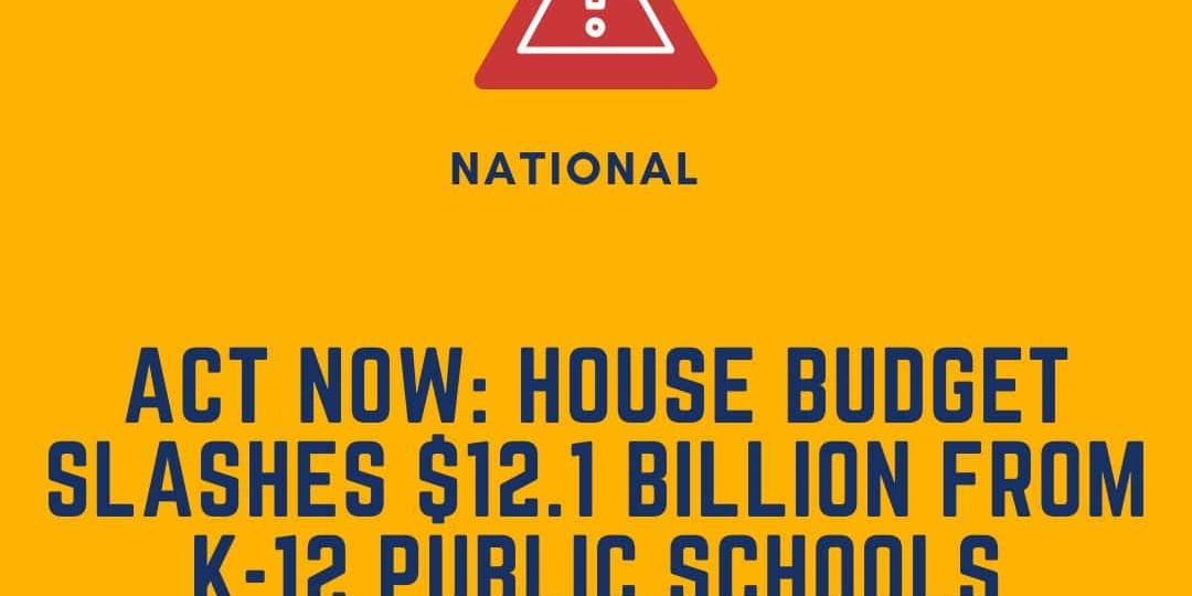 Yellow graphic with a red warning symbol and the message: "House budget slashes $12.1 billion from K-12 public schools. Learn more at www.dey.org.