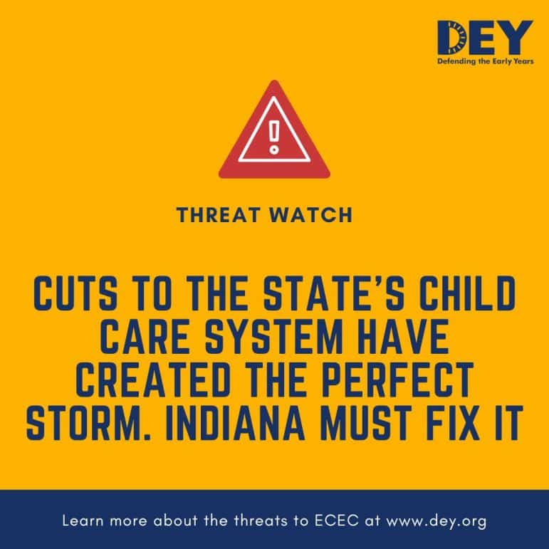 A graphic with a warning symbol and text stating: cuts to Indiana's child care system are a threat and action is needed to fix it, from DEY.