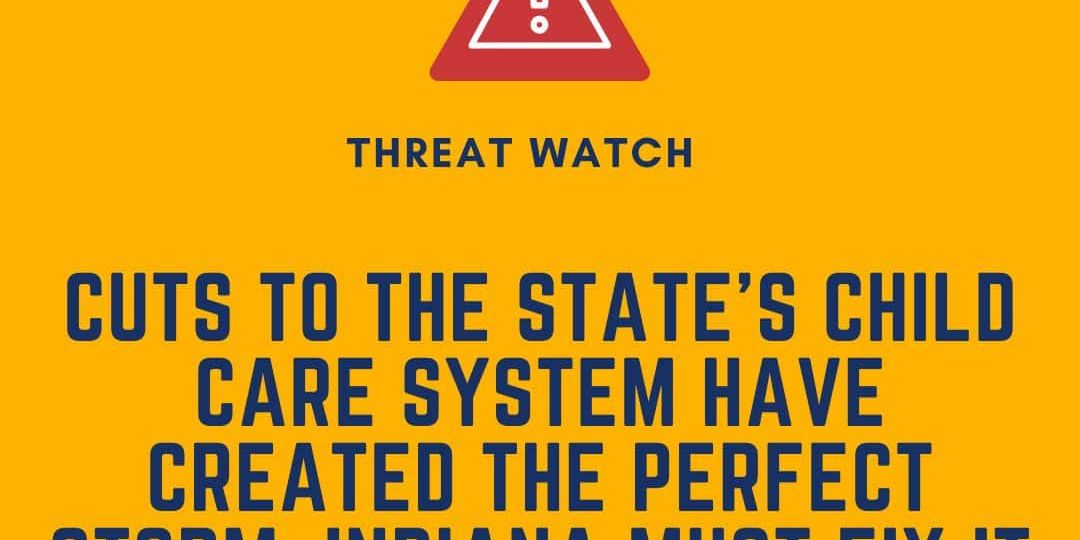 A graphic with a warning symbol and text stating: cuts to Indiana's child care system are a threat and action is needed to fix it, from DEY.