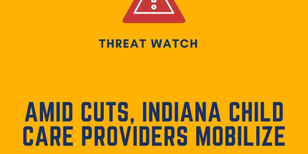 Yellow graphic with a warning icon, headline reads "Amid cuts, Indiana child care providers mobilize." DEY logo and website for more information are included.