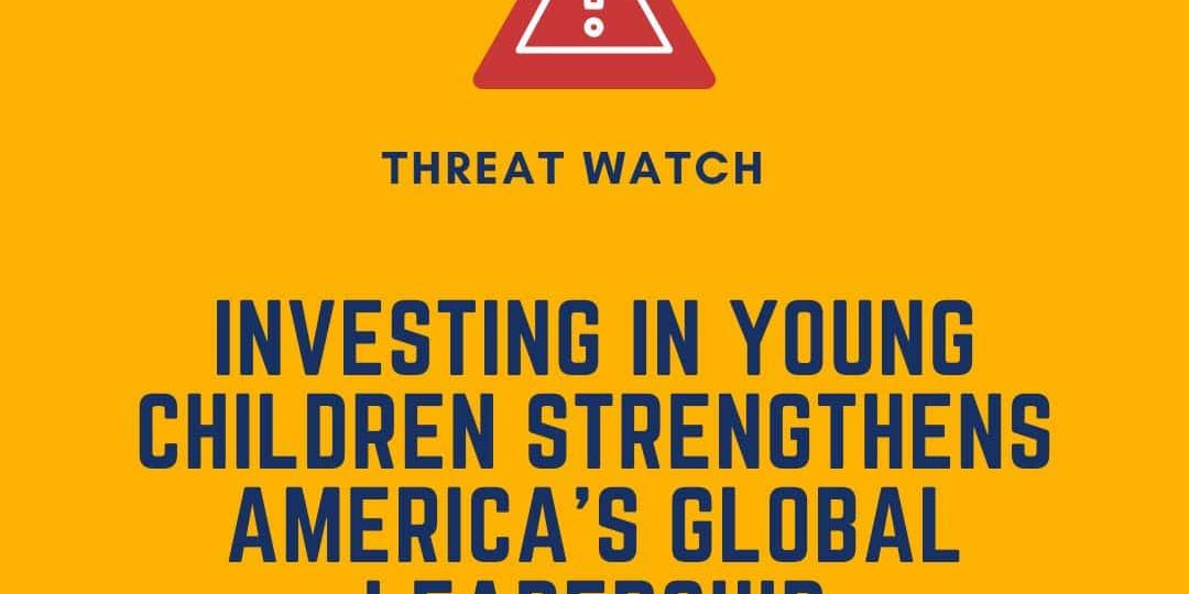 A yellow graphic with a warning symbol and text: "Investing in young children strengthens America’s global leadership." DEY logo is in the top right corner.