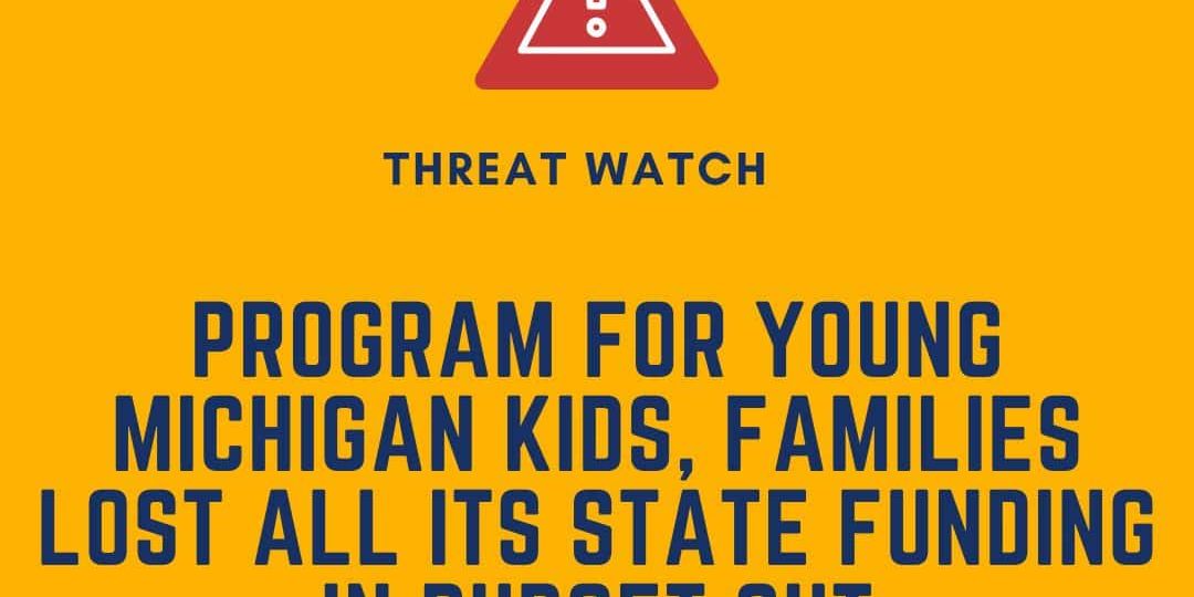 Yellow graphic with a warning sign and text stating Michigan’s program for young kids and families lost all state funding in a budget cut. Logo for Defending the Early Years (DEY) is present.