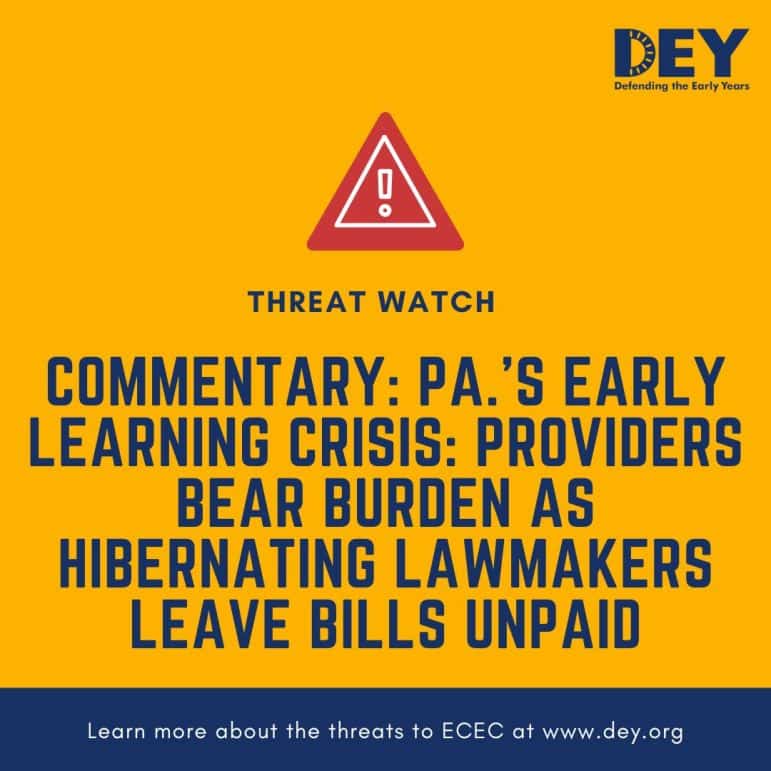 A graphic warning about Pennsylvania’s early learning crisis, stating providers bear burden as lawmakers leave bills unpaid; includes DEY logo and website.