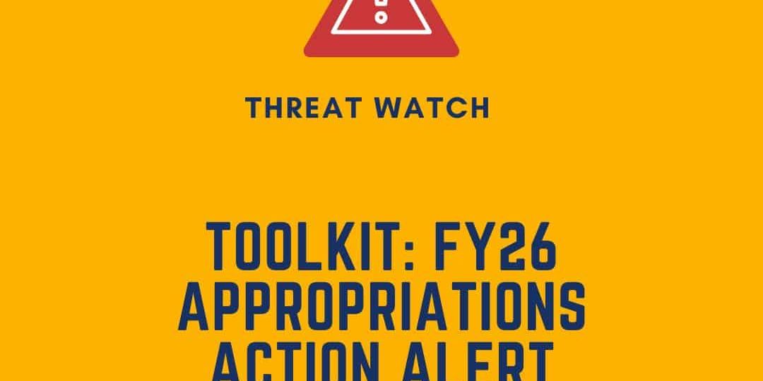 A yellow graphic with a warning icon and the text: “Threat Watch Toolkit: FY26 Appropriations Action Alert” by DEY, with a site link for more information.