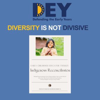 A Defending the Early Years poster features the text "DIVERSITY IS NOT DIVISIVE" and an image of a young child, promoting its early childhood educator toolkit on Indigenous reconciliation.