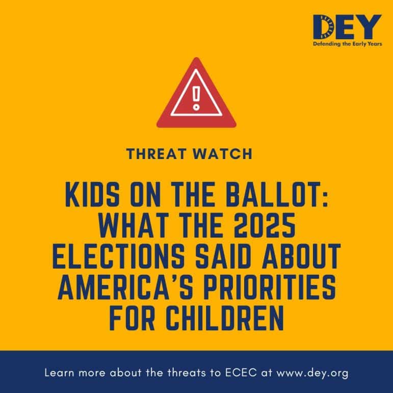 A graphic with the text: “Kids on the Ballot: What the 2025 Elections Said About America’s Priorities for Children,” from Defending the Early Years.