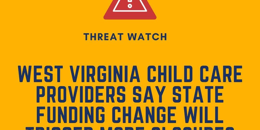 A warning sign above text states West Virginia child care providers fear more closures due to state funding changes; DEY organization information included.