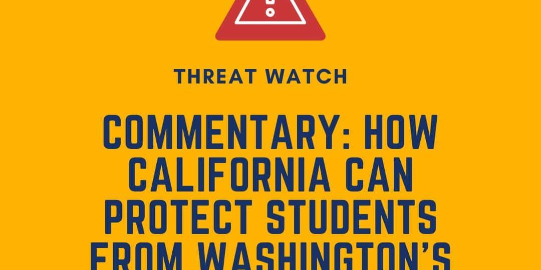 A graphic with the headline "Threat Watch: How California Can Protect Students from Washington's Uncertainty" from Defending the Early Years (DEY).