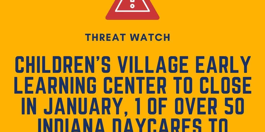 Yellow graphic with alert symbol states Children’s Village Early Learning Center will close in January, among over 50 Indiana daycares closed since September; DEY logo in top right.