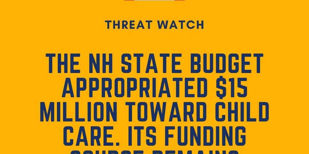 Yellow graphic with text stating the NH state budget appropriated $15 million for child care, but the funding source is unclear. Includes "Threat Watch" warning and Defending the Early Years logo.