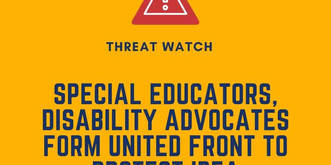 Yellow graphic with a red warning icon. Text reads: "Special educators, disability advocates form united front to protect IDEA." DEY logo and website appear on the graphic.