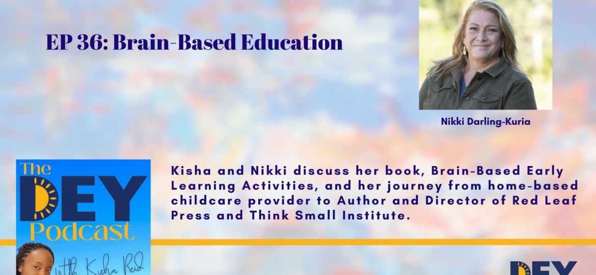 Podcast episode promo for "The DEY Podcast" featuring guest Nikki Darling-Kuria discussing brain-based early learning and her career journey; includes her photo and podcast branding.