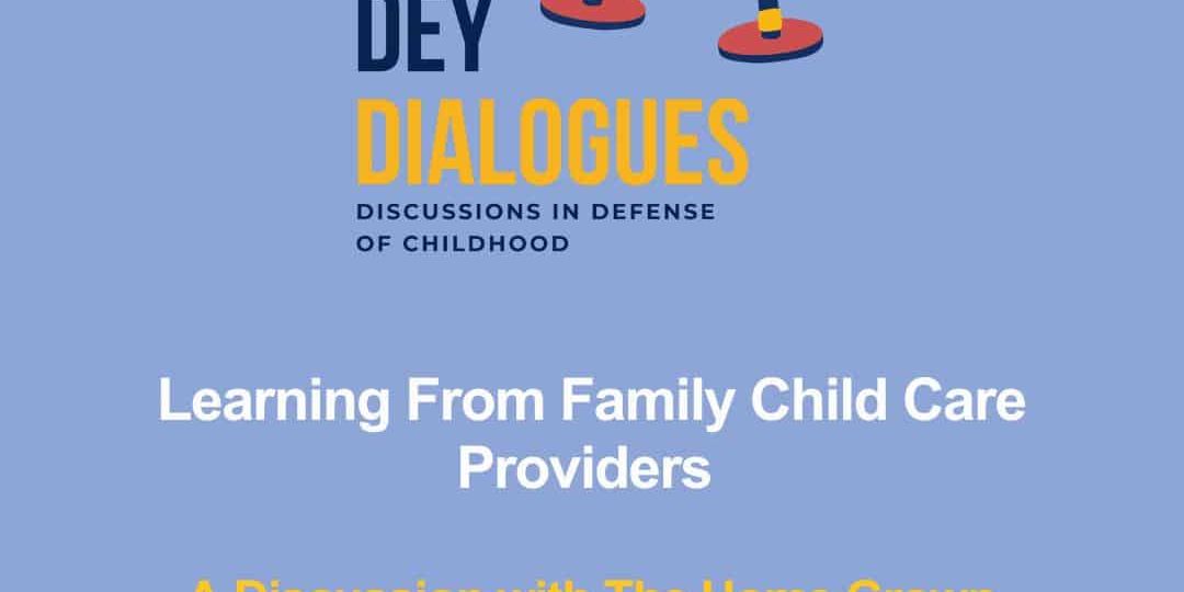 Graphic with microphones and text: "DEY Dialogues: Discussions in Defense of Childhood. Learning From Family Child Care Providers. A Discussion with The Home Grown Podcasters Melinda and Bethany.