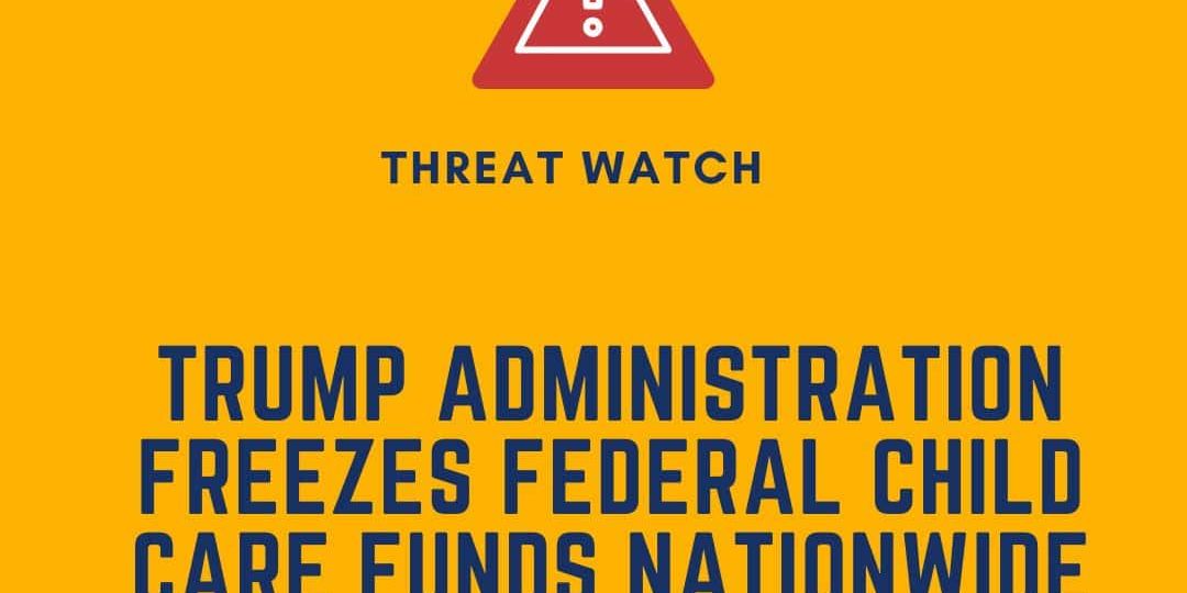 Alert graphic with text: "Trump administration freezes federal child care funds nationwide," by Defending the Early Years, with a warning icon and website link for more information.