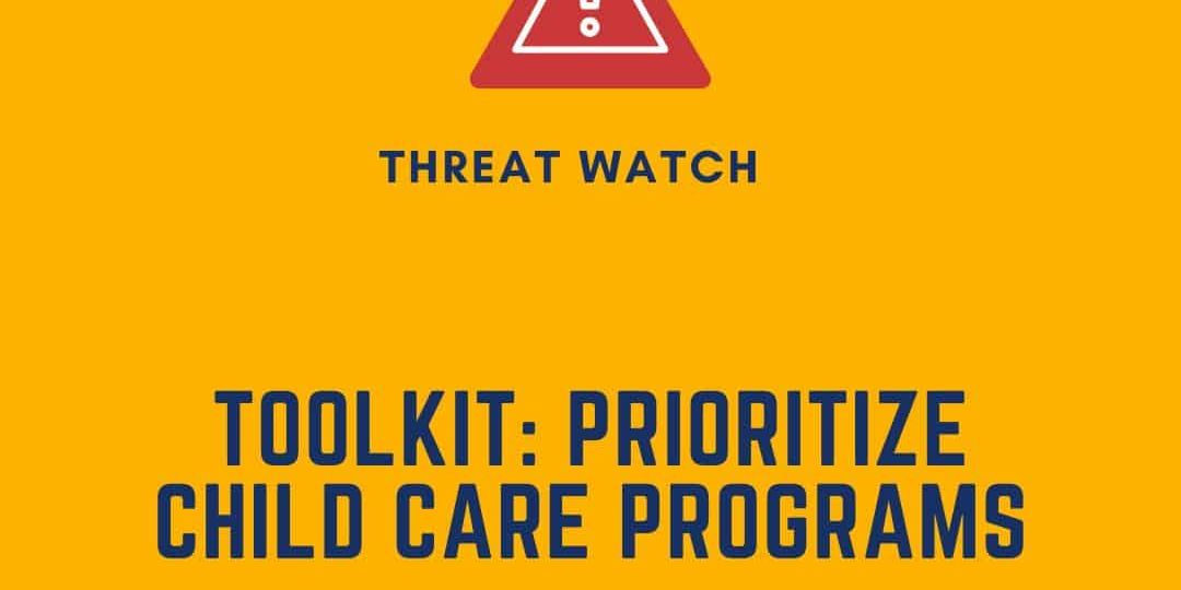 A graphic with a warning icon reads "Threat Watch: Toolkit - Prioritize Child Care Programs" and includes a website for more information about ECEC threats.
