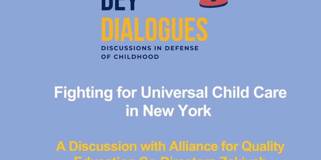 Graphic for DEY Dialogues event on universal child care in New York, featuring Alliance for Quality Education co-directors Zakiyah Shaakir-Ansari and Marina Marcou-O’Malley.