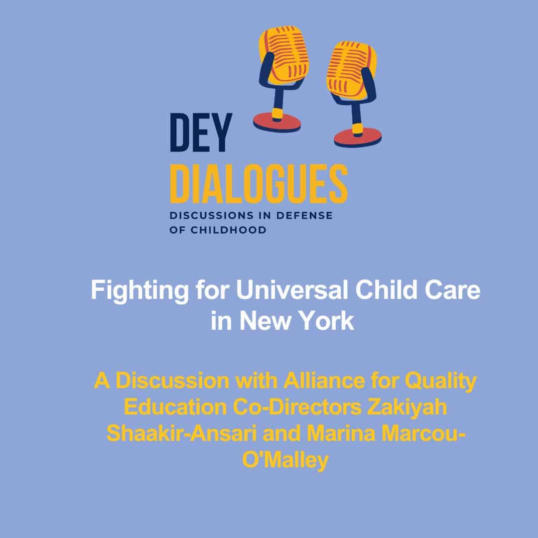 Graphic for DEY Dialogues event on universal child care in New York, featuring Alliance for Quality Education co-directors Zakiyah Shaakir-Ansari and Marina Marcou-O’Malley.