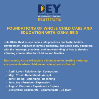 Informational flyer for a professional learning institute course, outlining monthly topics on whole child care and education led by Kisha Reid, including themes like love, trust, and joy. Informational flyer for a professional learning institute course, outlining monthly topics on whole child care and education led by Kisha Reid, including themes like love, trust, and joy.