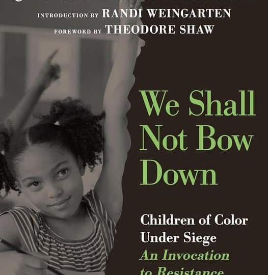 Book cover for "We Shall Not Bow Down" by Jonathan Kozol, featuring a young girl raising her hand and the subtitle "Children of Color Under Siege: An Invocation to Resistance.