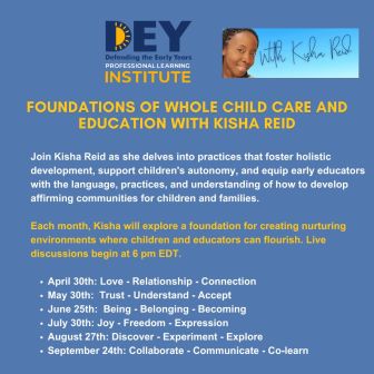 Promotional flyer for Defending the Early Years’ event series featuring Kisha Reid, discussing whole child care and education with monthly live sessions from April to September on different developmental themes.